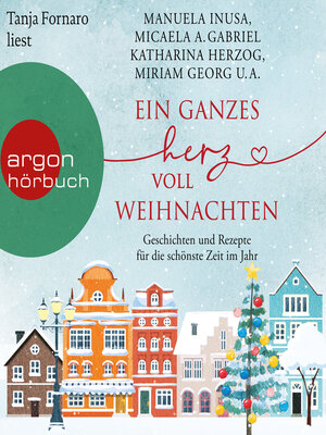 cover image of Ein ganzes Herz voll Weihnachten--Geschichten und Rezepte für die schönste Zeit im Jahr (Ungekürzte Lesung)